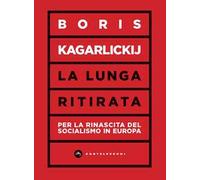 La lunga ritirata. Per la rinascita del socialismo in Europa