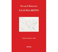 Libri Bernard Moitessier - La Lunga Rotta. Solo Tra Mari E Cieli