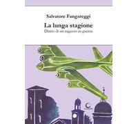 La lunga stagione. Diario di un ragazzo in guerra