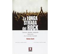 La lunga strada del rock. Canzoni, desideri, religiosità nelle storie di un cronista musicale