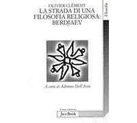 La lunga strada di una filosofia religiosa: Berdjaev