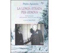 La lunga strada per Genova. Diario di guerra dal 9 settembre 1943 al 26 aprile 1945