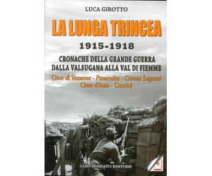 La Lunga Trincea. 1915-1918: Cronache della Grande Guerra dalla Valsugana alla V