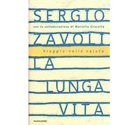 La lunga vita. Viaggio nella salute