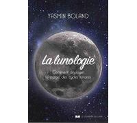 La lunologie: Comment déployer la magie des cycles lunaires