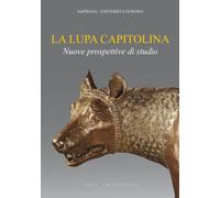 La lupa capitolina. Nuove prospettive di studio: Nuove prospettive di studio: Incontro-dibattito in occasione della pubblicazione del volume di