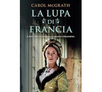 Libri McGrath Carol - La Lupa Di Francia
