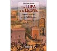 La lupa e il leone. Romanzo toscano al tempo della guerra di Siena - Acidi...