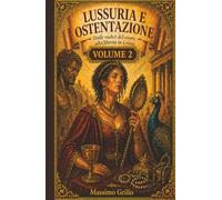 La lussuria e l'ostentazione: Volume 2