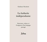 La lutherie indépendante: Structure, valeur, et l’exigence d’un langage partagé