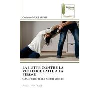 LA LUTTE CONTRE LA VIOLENCE FAITE A LA FEMME: Cas d'une belle s¿ur violéePIECE THEATRALE