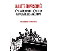 La lutte emprisonnée: Répression, droit et révolution dans l'Italie des années 1970