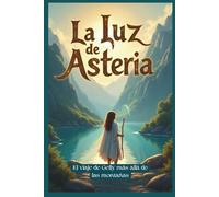 La Luz de Asteria: El viaje de Gelly más allá de las montañas
