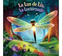 La Luz de Lía "La Luciérnaga": Una Aventura Encantada sobre Autodescubrimiento y Amistad