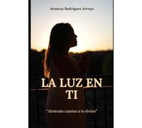 La Luz en Ti: Abriendo camino a lo divino