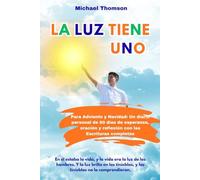 La Luz Ha Llegado. Para Adviento y Navidad: 60 días de meditación personal, esperanza, oración y reflexión, con la Sagrada Escritura completa.