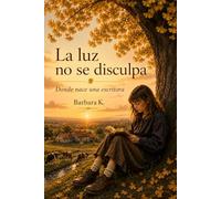 La luz no se disculpa: donde nace una escritora