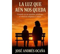 La Luz que Aún Nos Queda: Cuando ya no quedan palabras, el silencio empieza a sanar