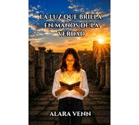 La luz que brilla en manos de la verdad