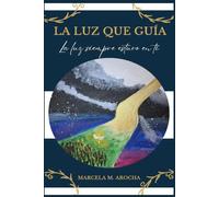 La Luz que Guía: La luz siempre estuvo en ti