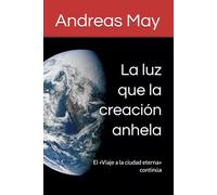 La luz que la creación anhela: El «Viaje a la ciudad eterna» continúa