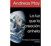 La luz que la creación anhela: El «Viaje a la ciudad eterna» continúa
