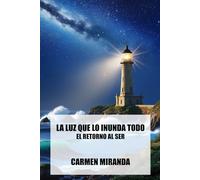 La Luz que lo inunda todo: El Retorno al Ser