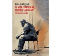 La Lvita è matrigna, almeno sogniamo Manuale pratico di sogni a occhi ape...