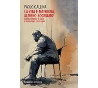 La Lvita è matrigna, almeno sogniamo! Manuale pratico di sogni a occhi aperti strutturati