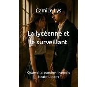 La lycéenne et le surveillant: Quand la passion interdit toute raison