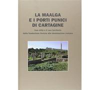 La Maalga e i porti punici di Cartagine. Una città e il suo territorio dal...