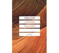 La macchia della razza. Storie di ordinaria discriminazione. Nuova ediz.