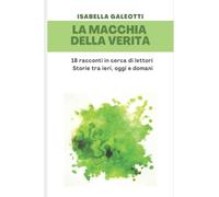 La Macchia della Verità: 18 racconti in cerca di lettori