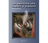 La macchina che imparò a sognare