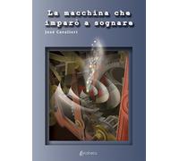 La Macchina che Imparò a Sognare. - [EBS Print]