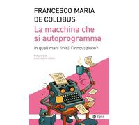 La macchina che si autoprogramma. In quali mani finirà l'innovazione?
