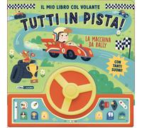 La macchina da rally. Il mio libro col volante. Tutti in pista Ediz. a co...
