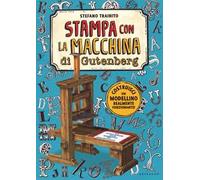 La macchina da stampa di Gutenberg. Ediz. a colori. Con gadget