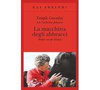 La macchina degli abbracci. Parlare con gli animali