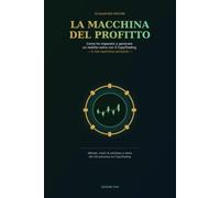 LA MACCHINA DEL PROFITTO: Come generare una rendita automatica su eToro copiando l’1% dei trader mondiali.