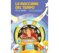 La macchina del tempo di Herbert George Wells. Ediz. a colori