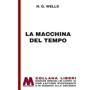 Libri Wells Herbert George - La Macchina Del Tempo. Ediz. A Caratteri Grandi