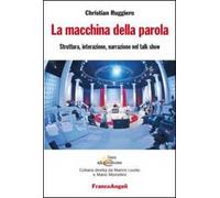 La macchina della parola. Struttura, interazione, narrazione nel talk show