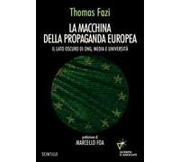 La macchina della propaganda europea. Il lato oscuro di ONG, media e università