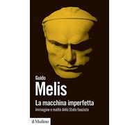 La macchina imperfetta. Immagine e realtà dello Stato fascista