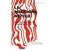 La macchina Netflix. Algoritmi, estetica e politica delle piattaforme