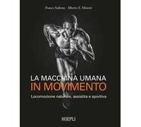 La macchina umana in movimento. Locomozione naturale, assistita e sportiva