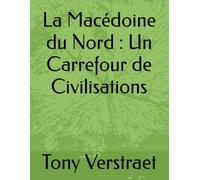La Macédoine du Nord : Un Carrefour de Civilisations