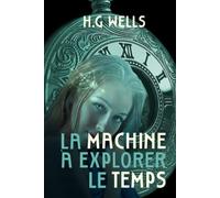 La Machine à explorer le temps: Une aventure mystérieuse de voyage dans le temps (Edizione francese)
