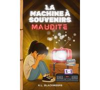 La Machine à Souvenirs Maudite: Une fiction magique, pour enfants dès 7ans, où un vœu imprudent devant une télé oubliée réécrit la vie de Lola… pour le meilleur et pour le pire.
